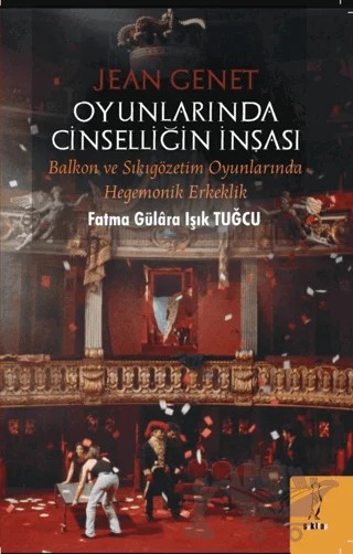 Jean Genet Oyunlarında Cinselliğin İnşası – Fatma Gülara Işık Tuğcu – Şyk Kitap kitap kapağı