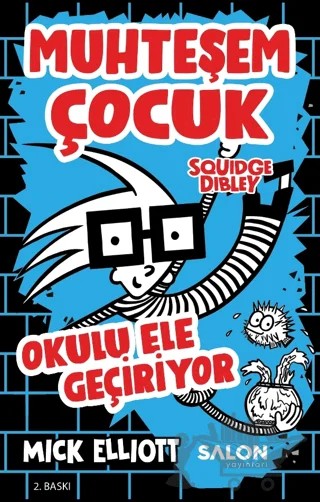 Muhteşem Çocuk Squidge Dibley - Okulu Ele Geçiriyor – Mick Elliot – Salon Yayınları - Çocuk kitap kapağı