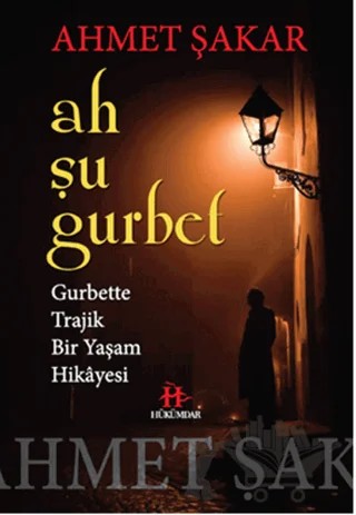 Ah Şu Gurbet – Ahmet Şakar – Hükümdar Yayınları kitap kapağı