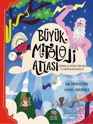 Büyük Mitoloji Atlası/Dünyanın Her Yerinden Tanrıların ve Kahramanların Hikâyeleri – Marzia Accatino – İthaki Çocuk Yayınları kitap kapağı