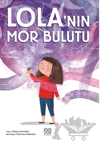 Lola’nın Mor Bulutu – Chiara Sorrentino – 1001 Çiçek Kitaplar kitap kapağı