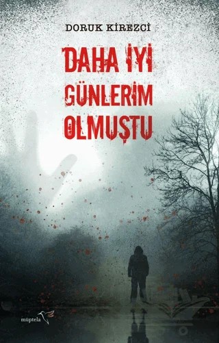 Daha İyi Günlerim Olmuştu – Doruk Kirezci – Müptela Yayınları kitap kapağı
