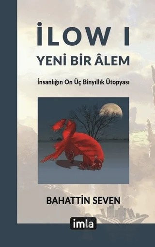 İlow I - Yeni Bir Alem – Bahattin Seven – İmla Kitap kitap kapağı