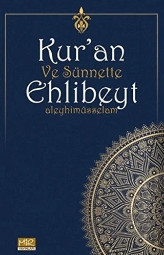 Kur’an ve Sünnette Ehlibeyt Aleyhimüsselam – Kolektif – Mir Yayınları kitap kapağı