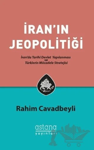 İran'ın Jeopolitiği – Rahim Cavadbeyli – Astana Yayınları kitap kapağı