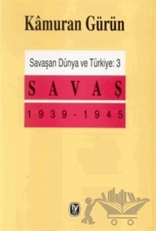 Savaşan Dünya ve Türkiye: 3 Savaş 1939 - 1945 – Kamuran Gürün – Tekin Yayınevi kitap kapağı