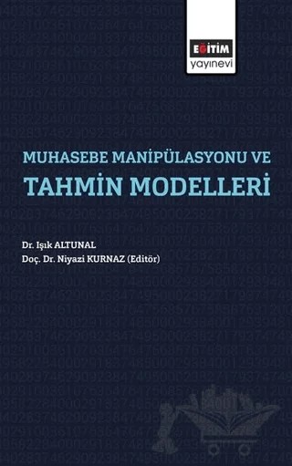 Muhasebe Manipülasyonu ve Tahmin Modelleri – Işık Altunal – Eğitim Yayınevi - Bilimsel Eserler kitap kapağı