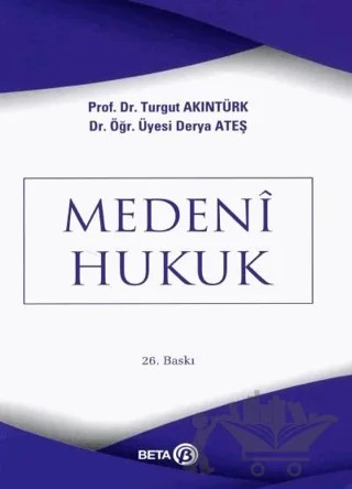 Medeni Hukuk – Turgut Akıntürk, Derya Ateş – Beta Yayınevi kitap kapağı