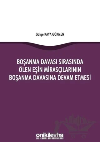 Boşanma Davası Sırasında Ölen Eşin Mirasçılarının Boşanma Davasına Devam Etmesi – Gökçe Kaya Gökmen – On İki Levha Yayınları kitap kapağı