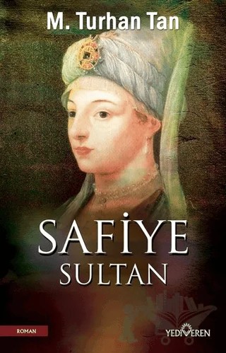 Safiye Sultan – M. Turhan Tan – Yediveren Yayınları kitap kapağı