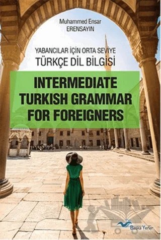 Intermediate Turkish Grammar For Foreigners – Muhammed Ensar Erensayın – Başka Yerler Yayınları kitap kapağı