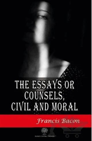 The Essays or Counsels Civil and Moral – Francis Bacon – Platanus Publishing kitap kapağı