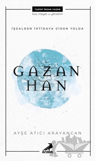 İşgalden İhtidaya Giden Yolda Gazan Han – Ayşe Atıcı Arayancan – Erdem Yayınları kitap kapağı