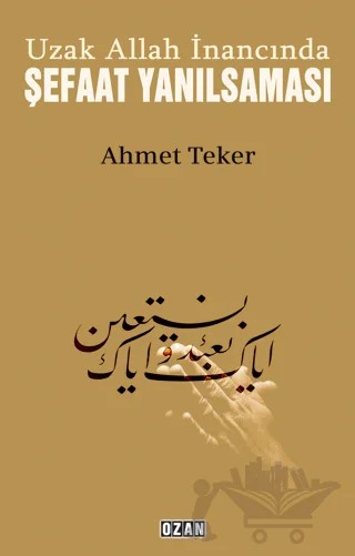 Uzak Allah İnancında Şefaat Yanılsaması – Ahmet Teker – Ozan Yayıncılık kitap kapağı