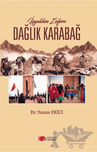 İşgalden Zafere Dağlık Karabağ – Yunus Ekici – Berikan Yayınevi kitap kapağı