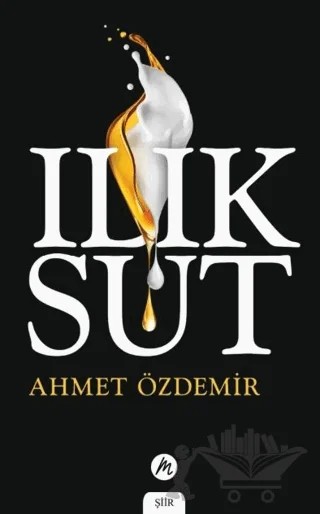 Ilık Süt – Ahmet Özdemir – Mahfel Yayıncılık kitap kapağı