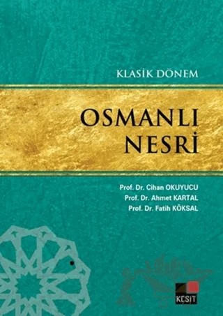 Klasik Dönem Osmanlı Nesri – Ahmet Kartal, Cihan Okuyucu, Fatih Köksal – Kesit Yayınları kitap kapağı