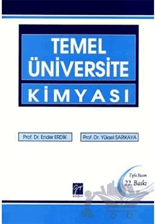 Temel Üniversite Kimyası (Soruların Çözümleri ve Yeni Sorular Ek Kitapçığı İle) - 2 Kitap Takım – Ender Erdik, Yüksel Sarıkaya – Gazi Kitabevi kitap kapağı