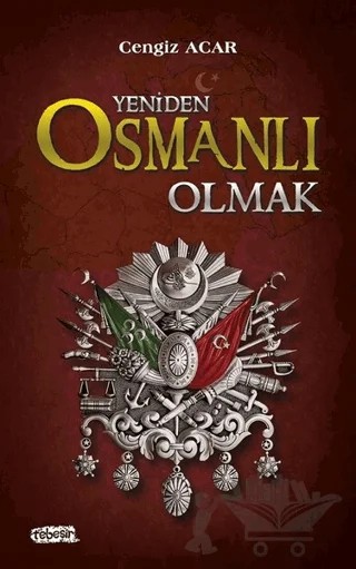 Yeniden Osmanlı Olmak – Cengiz Acar – Tebeşir Yayınları kitap kapağı