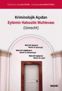 Kriminolojik Açıdan Eylemin Haksızlık Muhtevası (Unrecht) – Bahri Öztürk, Efser Erden Tütüncü – Seçkin Yayıncılık kitap kapağı