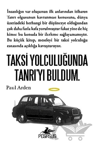 Taksi Yolculuğunda Tanrı'yı Buldum. – Paul Arden – Pegasus Yayınları kitap kapağı