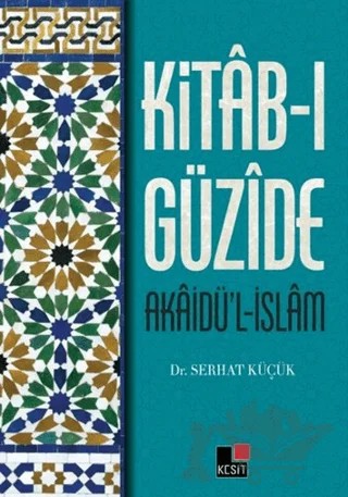 Kitab-ı Güzide : Akaidü’l-İslam – Serhat Küçük – Kesit Yayınları kitap kapağı