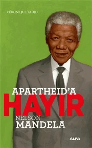 Apartheid’a Hayır - Nelson Mandela – Veronique Tadjo – Alfa Yayınları kitap kapağı