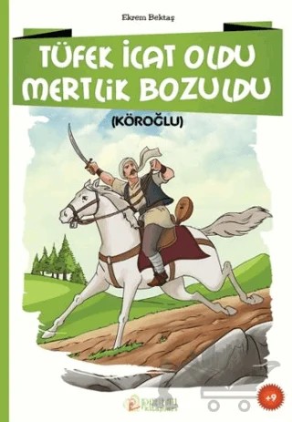 Tüfek İcat Oldu Mertlik Bozuldu (Köroğlu) – Ekrem Bektaş – Parıltı Yayınları kitap kapağı