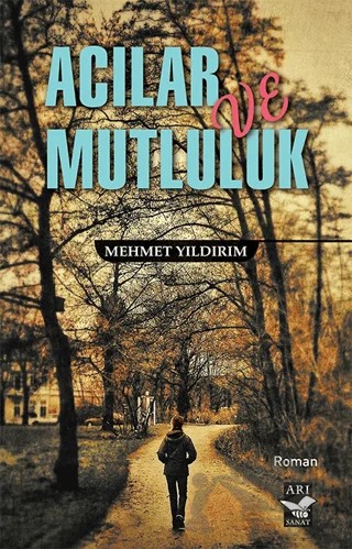 Acılar ve Mutluluk – Mehmet Yıldırım – Arı Sanat Yayınevi kitap kapağı