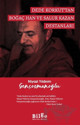 Dede Korkut’tan Boğaç Han Ve Salur Kazan Destanları – Niyazi Yıldırım Gençosmanoğlu – Bilge Kültür Sanat kitap kapağı