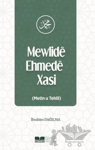 Mewlide Ehmede Xasi (Metin u Tehlil) – İbrahim Dağılma – Siyer Yayınları kitap kapağı