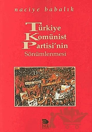 Türkiye Komünist Partisi’nin Sönümlenmesi – Naciye Babalık – İmge Kitabevi Yayınları kitap kapağı