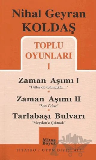 Toplu Oyunları 1 - Zaman Aşımı 1: Diller de Günahkar / Zaman Aşımı 2: Son Celse / Tarlabaşı Bulvarı: Meydan’a Çıkmak – Nihal Geyran Koldaş – Mitos Boyut Yayınları kitap kapağı