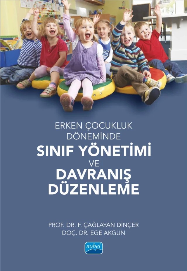 Erken Çocukluk Döneminde Sınıf Yönetimi ve Davranış Düzenleme – F. Çağlayan Dinçer, Ege Akgün – Nobel Akademik Yayıncılık kitap kapağı