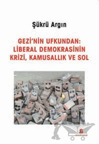 Gezi'nin Ufkundan: Liberal Demokrasinin Krizi, Kamusallık ve Sol – Şükrü Argın – Agora Kitaplığı kitap kapağı