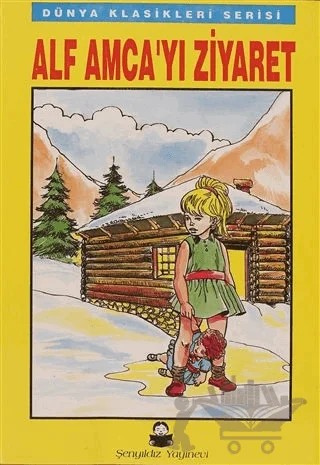 Dünya Klasikleri Serisi - Alf Amca'yı Ziyaret – Kolektif – Şenyıldız Yayınevi kitap kapağı