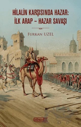 Hilalin Karşısında Hazar: İlk Arap-Hazar Savaşı – Furkan Uzel – Dönem Yayıncılık kitap kapağı