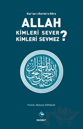Kur'an-ı Kerim'e Göre Allah Kimleri Sever Kimleri Sevmez? – H. Mehmet Soysaldı – Rağbet Yayınları kitap kapağı