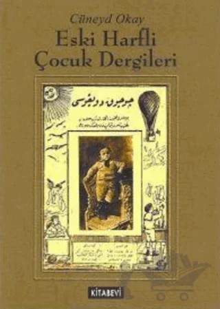Eski Harfli Çocuk Dergileri – Cüneyd Okay – Kitabevi Yayınları kitap kapağı