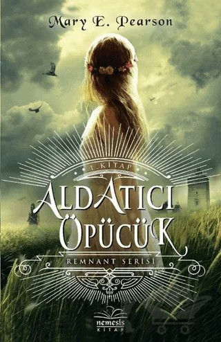 Aldatıcı Öpücük - Remnant Serisi 1 – Mary E. Pearson – Nemesis Kitap kitap kapağı