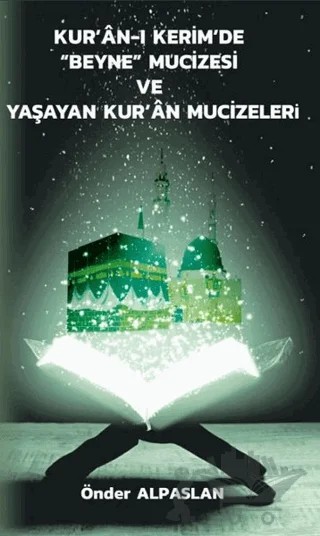 Kur’an-ı Kerim’de “Beyne” Mucizesi ve Yaşayan Kur’an Mucizeleri – Önder Alpaslan – Platanus Publishing kitap kapağı