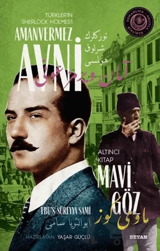 Mavi Göz - Türkler'in Sherlock Holmes'i Amanvermez Avni Altıncı Kitap – Ebu's Süreyya Sami – Beyan Yayınları kitap kapağı
