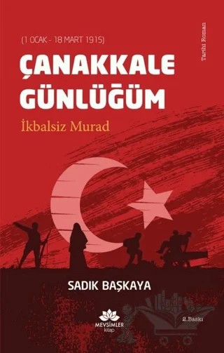 Çanakkale Günlüğüm İkbalsiz Murad (1 Ocak - 18 Mart 1915) – Sadık Başkaya – Mevsimler Kitap kitap kapağı