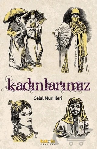 Kadınlarımız – Celal Nuri İleri – Kaknüs Yayınları kitap kapağı