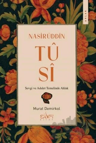 Nasirüddin Tusi & Sevgi ve Adalet Temelinde Ahlak – Murat Demirkol – Sufi Kitap kitap kapağı
