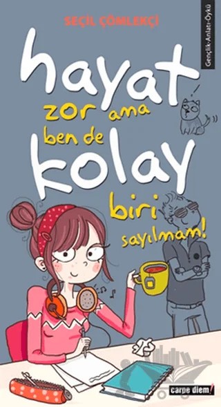 Hayat Zor Ama Ben De Kolay Biri Sayılmam! – Seçil Çömlekçi – Carpe Diem Kitapları kitap kapağı