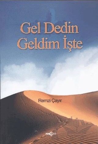 Gel Dedin Geldim İşte – Remzi Çayır – Akçağ Yayınları kitap kapağı