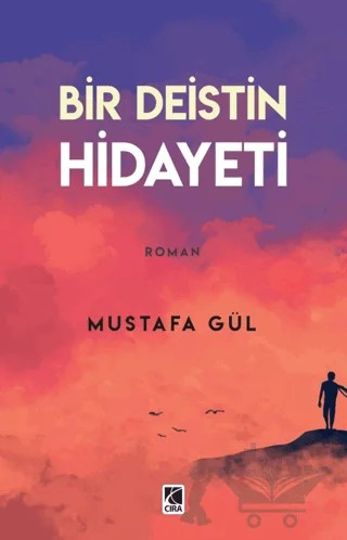 Bir Deistin Hidayeti – Mustafa Gül – Çıra Yayınları kitap kapağı