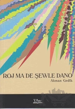 Roj ma de Şewle Dano – Akman Gedık – Vate Yayınevi kitap kapağı