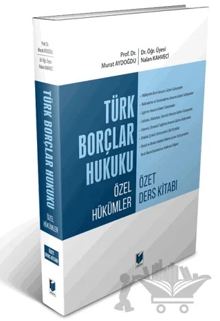 Türk Borçlar Hukuku Özel Hükümler Özet Ders Kitabı – Murat Aydoğdu, Nalan Kahveci – Adalet Yayınevi kitap kapağı